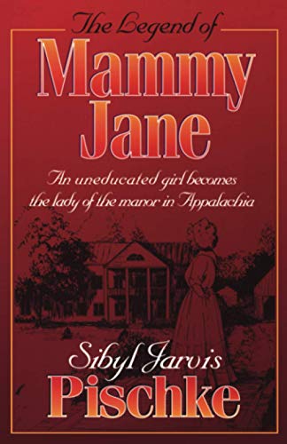 Stock image for The Legend Of Mammy Jane: An Uneducated Girl Becomes the Lady of the Manor In Appalachia for sale by Ergodebooks