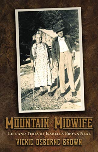 Stock image for Mountain Midwife: Life and Times of Isabella Brown Neal for sale by Mr. Bookman