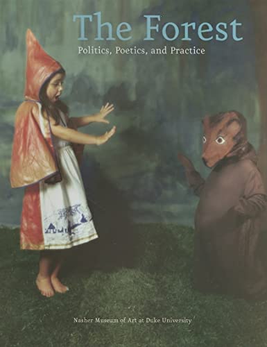 Imagen de archivo de The Forest: Politics, Poetics, and Practice a la venta por Midtown Scholar Bookstore