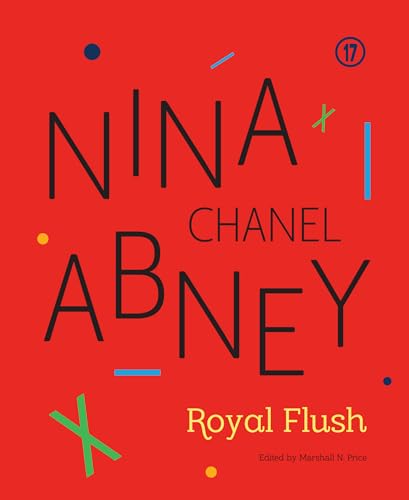 Stock image for Nina Chanel Abney: Royal Flush for sale by Burke's Book Store