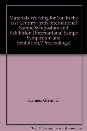 Materials Working for You in the 21st Century: 37th International SAMPE Symposium & Exhibition Se...