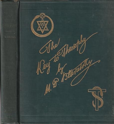 Stock image for The Key to Theosophy: Being a Clear Exposition, in the Form of Question and Answer, of the Ethics, Science, and Philosophy for the Study of Which the Theosophical Society Has Been Founded for sale by HPB-Diamond