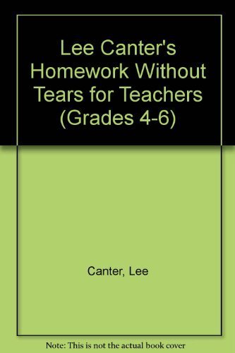 Imagen de archivo de Lee Canter's Homework Without Tears for Teachers (GRADES 4-6) a la venta por HPB-Emerald