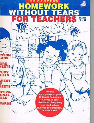 Lee Canter's Homework Without Tears for Teachers Grades 1-3 (9780939007196) by Canter, Lee
