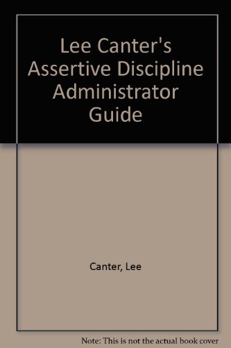 9780939007257: Lee Canter's Assertive Discipline Administrator Guide