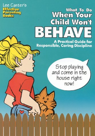 Imagen de archivo de What To Do When Your Child Won't BEHAVE - A Practical Guide fro Responsible, Caring Discipline a la venta por Alf Books