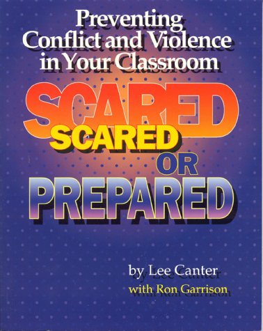 Beispielbild fr Scared or Prepared: Preventing Conflict and Violence in Your Classroom zum Verkauf von Wonder Book