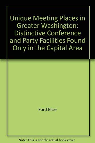 Beispielbild fr Unique meeting places in Greater Washington: Distinctive conference and party facilities found only in the capital area zum Verkauf von Wonder Book