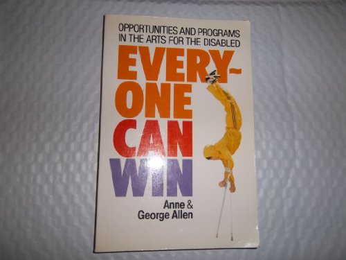 Everyone Can Win: Opportunities and Programs in the Arts for the Disabled (9780939009091) by Allen, Anne; Allen, George