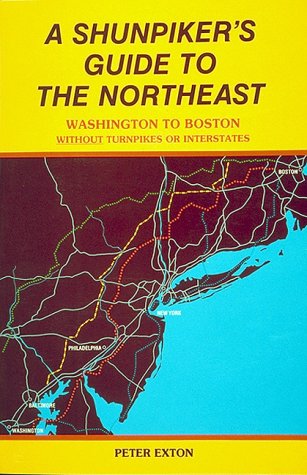 Imagen de archivo de A Shunpiker's Guide to the Northeast: Washington to Boston Without Turnpikes or Interstates a la venta por Wonder Book