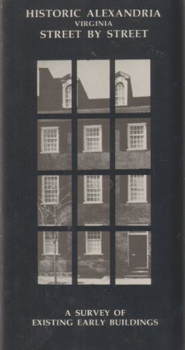 Beispielbild fr Historic Alexandria Virginia Street by Street: Survey of Existing Early Buildings zum Verkauf von Calliopebooks