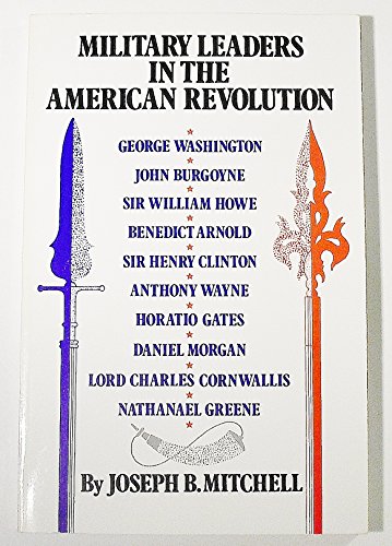 Military Leaders in the American Revolution.
