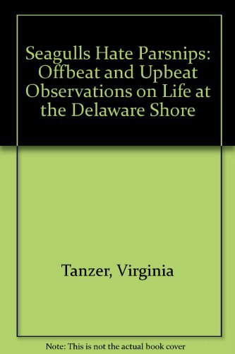 Beispielbild fr Seagulls Hate Parsnips: Offbeat and Upbeat Observations on Life at the Delaware Shore zum Verkauf von NWJbooks
