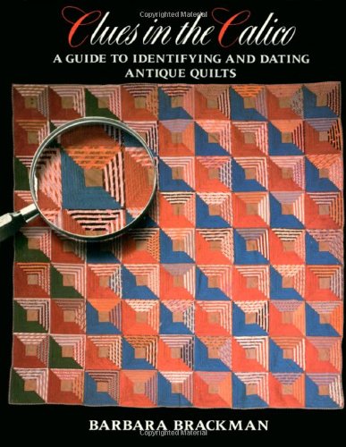 Beispielbild fr Clues in the Calico : A Guide to Identifying and Dating Antique Quilts zum Verkauf von Better World Books