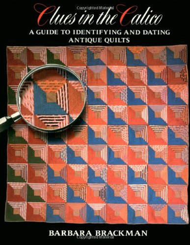9780939009275: Clues in the Calico: Guide to Identifying and Dating Antique Quilts