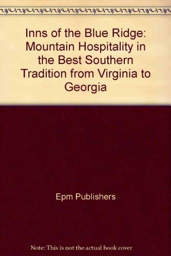9780939009480: Inns of the Blue Ridge: Mountain hospitality in the best southern tradition from Virginia to Georgia