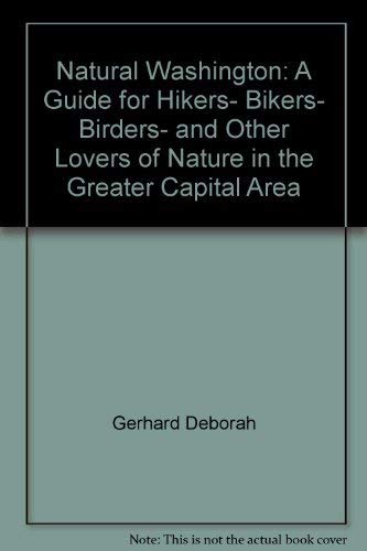 9780939009503: Natural Washington: A Guide for Hikers- Bikers- Birders- and Other Lovers of Nature in the Greater Capital Area