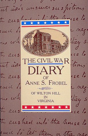 Beispielbild fr The Civil War Diary of Anne S. Frobel zum Verkauf von Better World Books