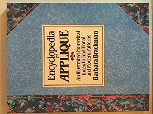 Beispielbild fr An Encyclopedia of Applique : An Illustrated, Numerical Index to Traditional and Modern Patterns zum Verkauf von Better World Books