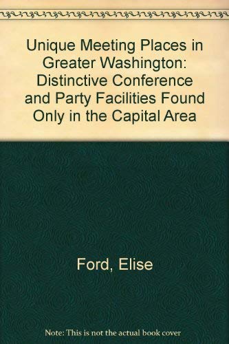 Stock image for Unique Meeting Places in Greater Washington: Distinctive Conference and Party Facilities Found Only in the Capital Area for sale by BookHolders