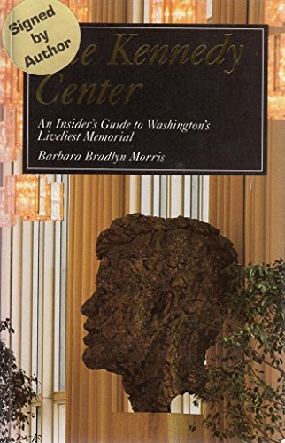 Stock image for The Kennedy Center: An Insider's Guide to Washington's Liveliest Memorial for sale by SecondSale