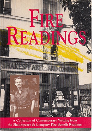 Stock image for Fire Readings: A Collection of Contemporary Writing from the Shakespeare and Company Fire Benefit Readings for sale by Mythos Center Books