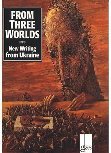 Stock image for From Three Worlds: New Writing from Ukraine (Glass Innactive Series) (Ukrainian Edition) for sale by SecondSale