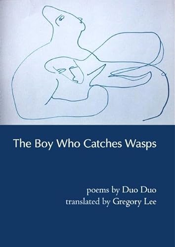 9780939010707: The Boy Who Catches Wasps: Selected Poetry of Duo Duo