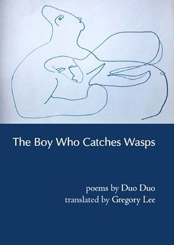 Imagen de archivo de The Boy Who Catches Wasps: Selected Poetry of Duo Duo (Mandarin Chinese and English Edition) a la venta por SecondSale