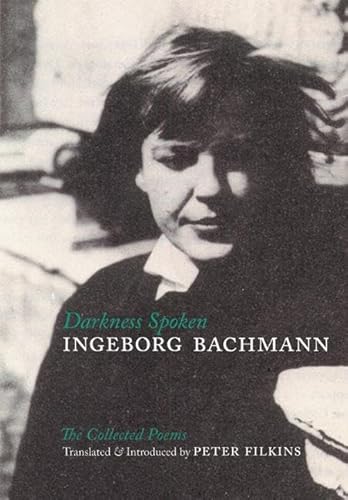 Darkness Spoken: The Collected Poems of Ingeborg Bachmann (German Edition) (9780939010844) by Bachmann, Ingeborg