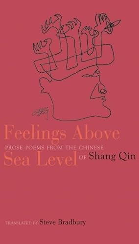 9780939010899: Feelings Above Sea Level: Prose Poems from the Chinese of Shang Qin