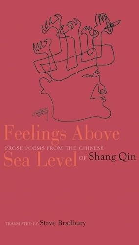 Stock image for Feelings Above Sea Level: Prose Poems from the Chinese of Shang Qin (Chinese Edition) for sale by GF Books, Inc.