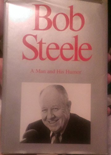 Beispielbild fr Bob Steele : A Man and His Humor zum Verkauf von Better World Books