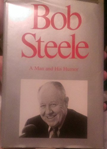 Bob Steele a Man and His Humor