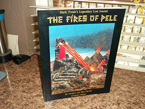 Imagen de archivo de The Fires of Pele: Mark Twain's Legendary Lost Journal a la venta por HPB-Diamond