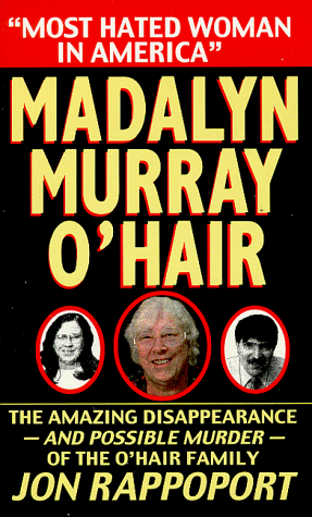9780939040049: Madalyn Murray O'Hair: Most Hated Woman in America -  Rappoport, Jon: 0939040042 - AbeBooks