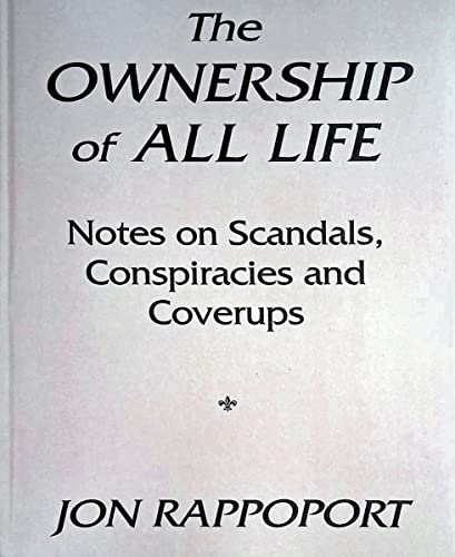 Beispielbild fr The Ownership of All Life: Notes on Scandals, Conspiracies and Coverups zum Verkauf von HPB-Emerald