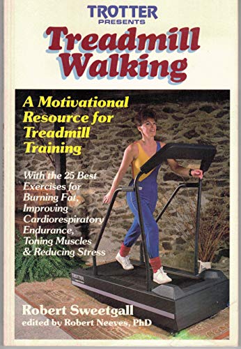 Imagen de archivo de Treadmill Walking : A Motivational Resource for Treadmill Training a la venta por Thomas F. Pesce'