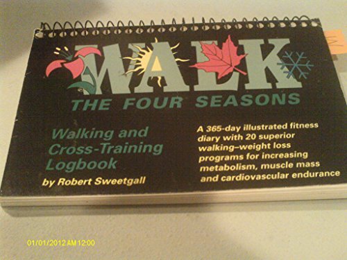 Beispielbild fr Walk the Four Seasons: Walking & Cross-Training Logbook zum Verkauf von Wonder Book