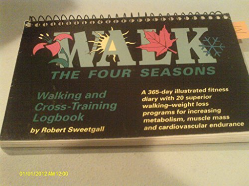 Imagen de archivo de Walk the Four Seasons: Walking & Cross-Training Logbook a la venta por Wonder Book