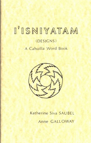 9780939046171: I'Isniyatam (designs): A Cahuilla word book (Indian languages of Southern California)