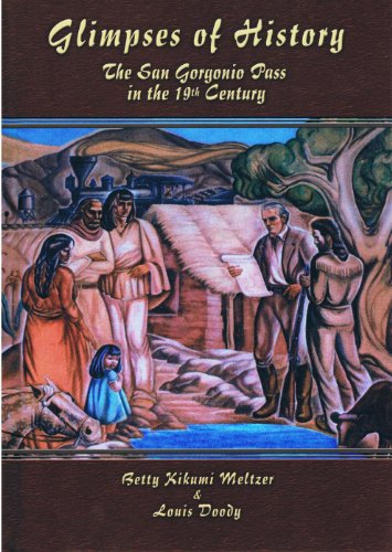 9780939046478: Glimpses of History: The San Gorgonio Pass in the 19th Century by Betty Kikumi Meltzer and Louis Doody (2011-07-01)