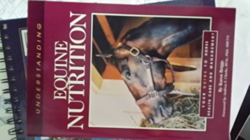 Stock image for Understanding Equine Nutrition : Your Guide to Horse Health Care and Management for sale by Better World Books: West