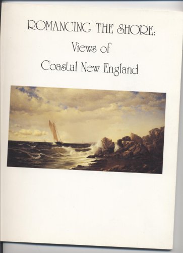 Stock image for Romancing the Shore Views of Coastal New England for sale by Visible Voice Books