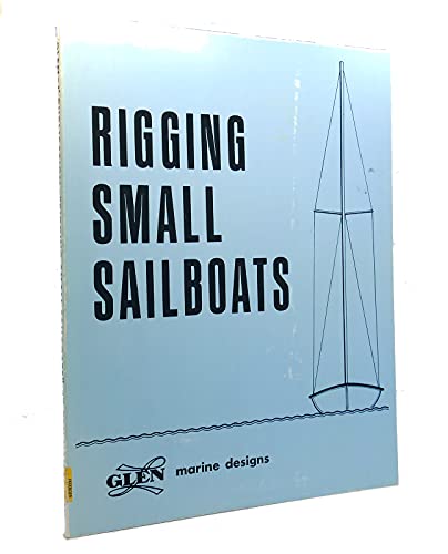 Beispielbild fr Rigging Small Sailboats zum Verkauf von Wonder Book