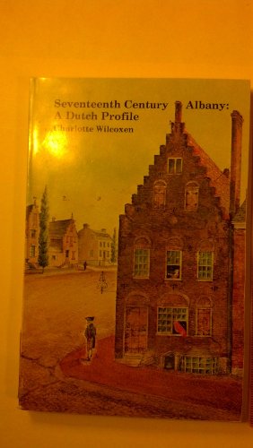 SEVENTEENTH CENTURY ALBANY: A Dutch Profile