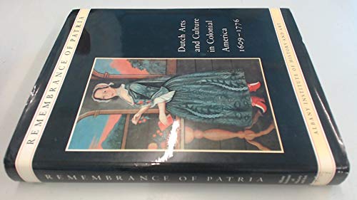 Beispielbild fr Remembrance of Patria: Dutch Arts and Culture in Colonial America 1609-1776 zum Verkauf von GF Books, Inc.