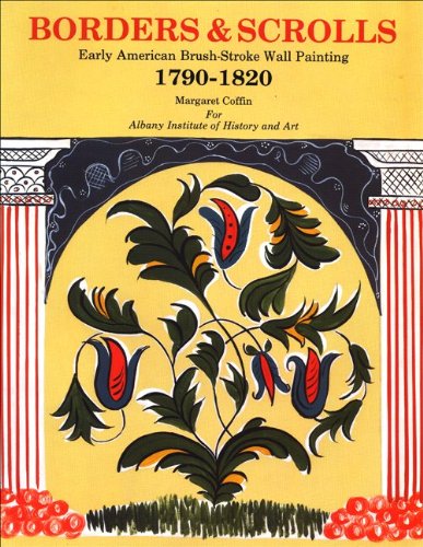 Stock image for Borders Scrolls: Early American Brush-Stroke Wall Painting, 1790-1820 (Albany Institute of History and Art) for sale by Bulk Book Warehouse