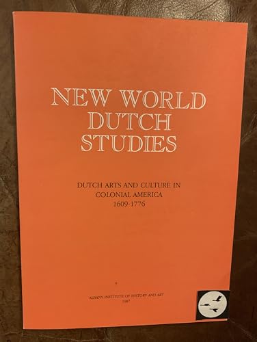 Stock image for New World Dutch Studies: Dutch Arts and Culture in Colonial America, 1609-1776 (Albany Institute of History and Art) for sale by Green Ink Booksellers