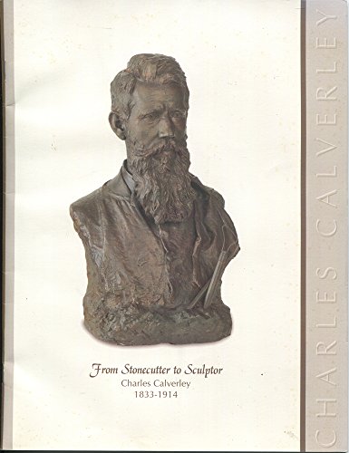 9780939072125: From Stonecutter to Sculptor: Charles Calverley, 1833-1914 (Albany Institute of History and Art)